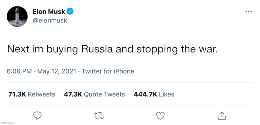 Elon Musk Blank Tweet |  Next im buying Russia and stopping the war. | image tagged in elon musk blank tweet,russia,ukraine,memes | made w/ Imgflip meme maker
