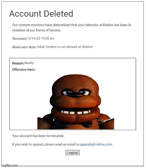 F*CK YOU ROBLOX | Account Deleted; 5/16/22 10:28 am; Adult Content is not allowed on Roblox! Nudity | image tagged in moderation system,fnaf,roblox | made w/ Imgflip meme maker