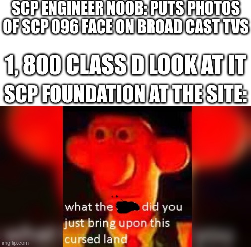 Image tagged in blank white template,scp-096,mushroomcloudy,scp meme,scp -  Imgflip