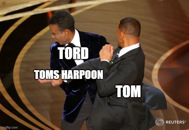 eddsworld mems |  TORD; TOMS HARPOON; TOM | image tagged in will smith punching chris rock | made w/ Imgflip meme maker