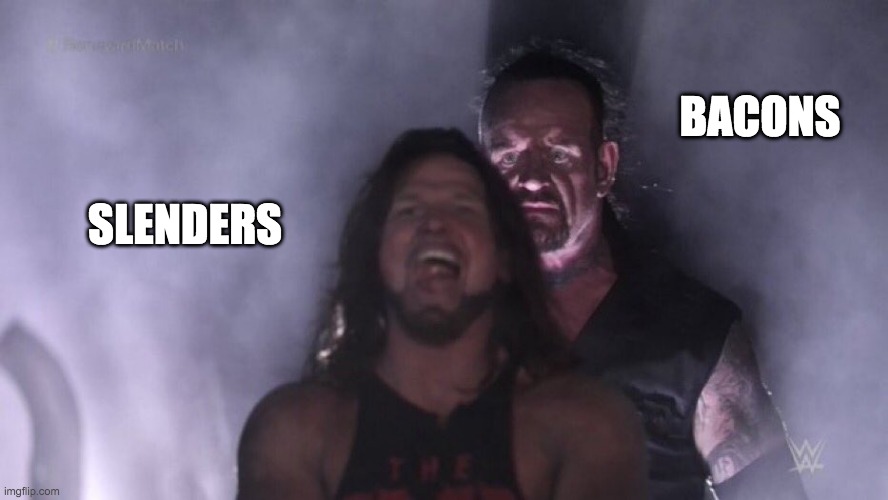 Roblox Memes be like... | BACONS; SLENDERS | image tagged in aj styles undertaker,baconhair,slenders suck | made w/ Imgflip meme maker