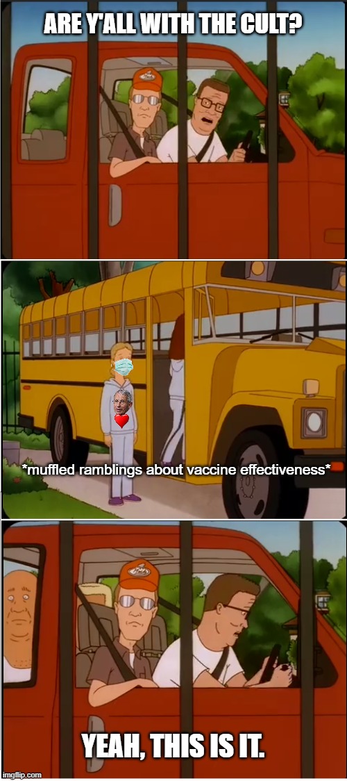 Are y'all with the cult | ARE Y'ALL WITH THE CULT? *muffled ramblings about vaccine effectiveness* YEAH, THIS IS IT. | image tagged in are y'all with the cult | made w/ Imgflip meme maker