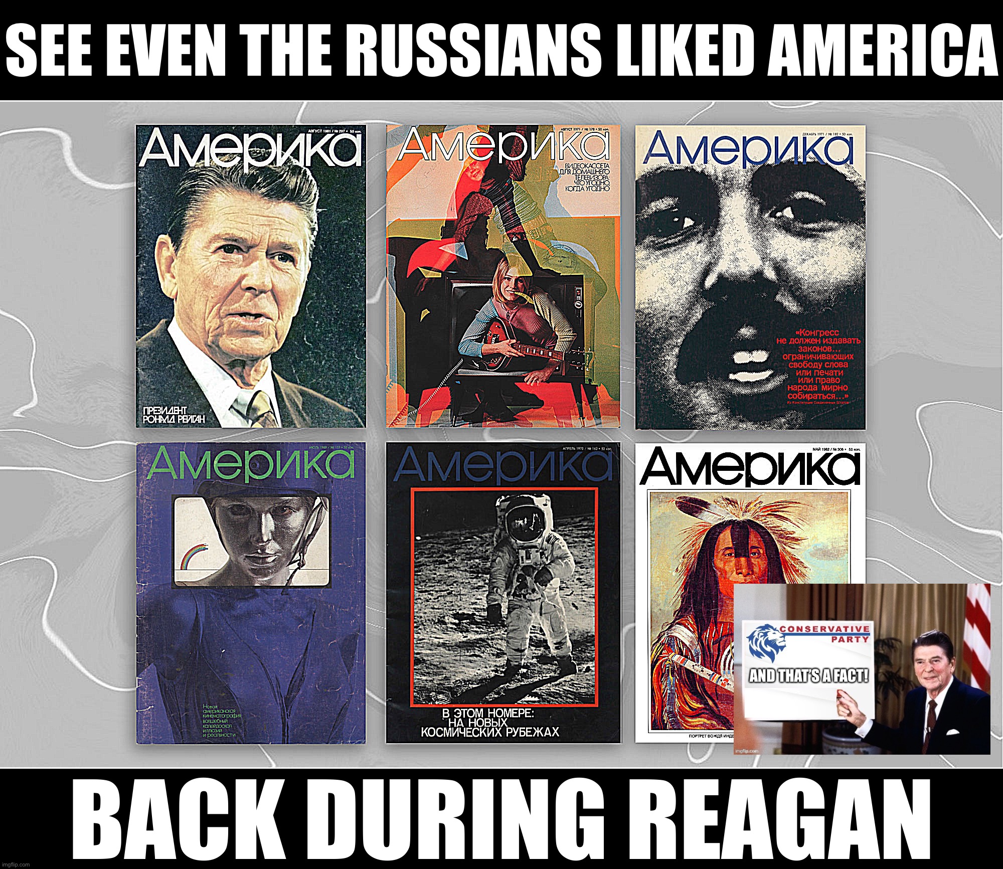 During the Cold War, the U.S. funded a clever counter-propaganda operation | SEE EVEN THE RUSSIANS LIKED AMERICA; BACK DURING REAGAN | image tagged in amerika magazine | made w/ Imgflip meme maker