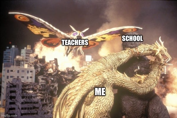 Godzilla and Mothra vs. Monster Zero | SCHOOL ME TEACHERS | image tagged in godzilla and mothra vs monster zero | made w/ Imgflip meme maker
