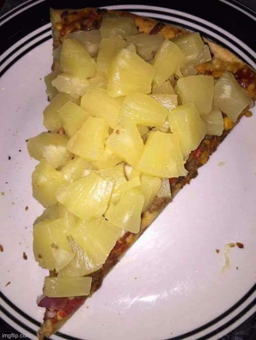 Pineapple pizza | image tagged in pineapple pizza | made w/ Imgflip meme maker