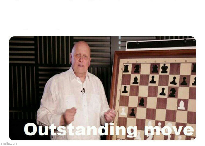 Outstanding Move | image tagged in outstanding move | made w/ Imgflip meme maker