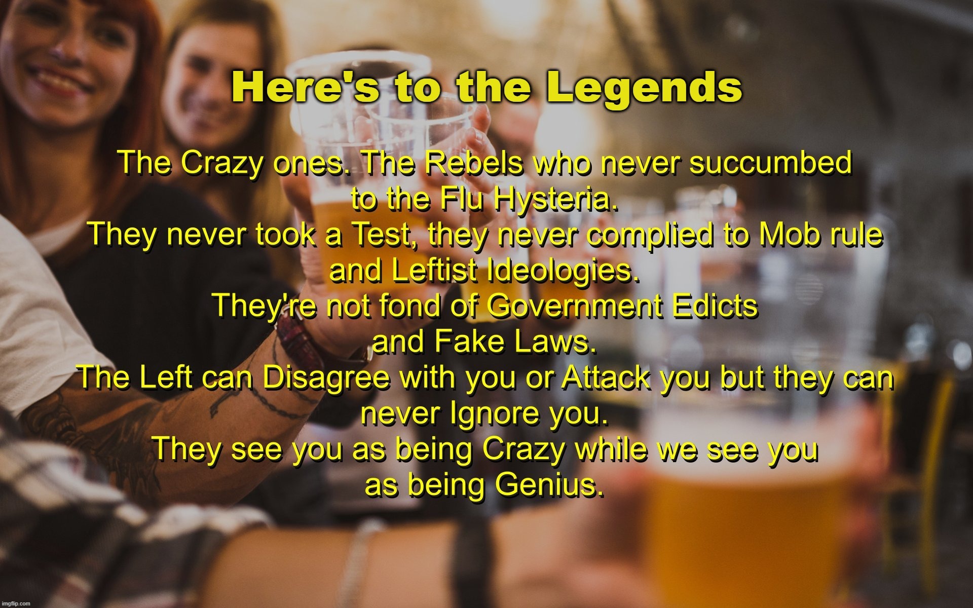 You are Legends. | image tagged in covid,vaccines,masks,plandemic,democrats,2022 | made w/ Imgflip meme maker