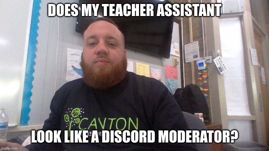  DOES MY TEACHER ASSISTANT; LOOK LIKE A DISCORD MODERATOR? | image tagged in discord,moderators,reddit,instagram,facebook,snapchat | made w/ Imgflip meme maker