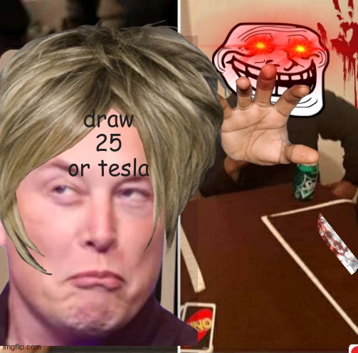 e | draw
25

or tesla | image tagged in meme | made w/ Imgflip meme maker