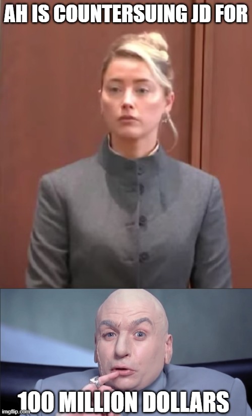 Amber Heard's Dr. Evil Suit | AH IS COUNTERSUING JD FOR; 100 MILLION DOLLARS | image tagged in dr evil,amber heard,johnny depp | made w/ Imgflip meme maker