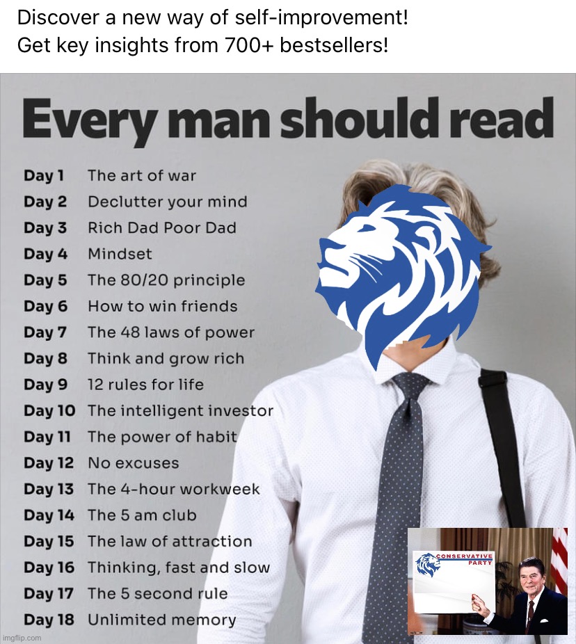 Read these 18 books from our approved reading list in 18 days & become the Ideal Capitalist Man! #OnMyGrind #TipsForSuccess | image tagged in how,to,be,an,ideal capitalist man,conservative party | made w/ Imgflip meme maker