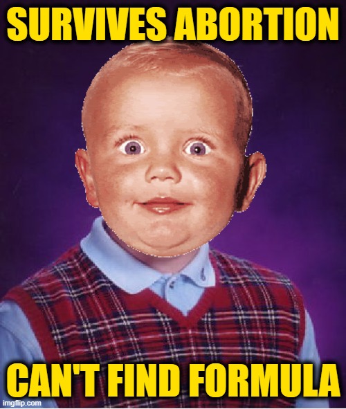 Baby Brian | SURVIVES ABORTION; CAN'T FIND FORMULA | made w/ Imgflip meme maker