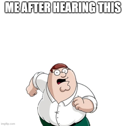 ME AFTER HEARING THIS | made w/ Imgflip meme maker