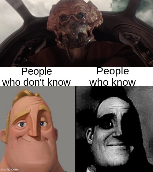 If you know, you know | People who know; People who don't know | image tagged in traumatized mr incredible,jedi,revenge of the sith | made w/ Imgflip meme maker