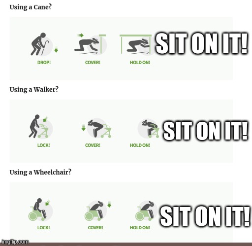 During a Earthquake | SIT ON IT! SIT ON IT! SIT ON IT! | image tagged in funny,fun | made w/ Imgflip meme maker