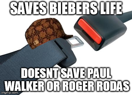 SAVES BIEBERS LIFE DOESNT SAVE PAUL WALKER OR ROGER RODAS | image tagged in scumbag,AdviceAnimals | made w/ Imgflip meme maker