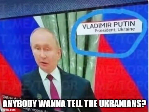 It's Over! | ANYBODY WANNA TELL THE UKRANIANS? | image tagged in you had one job | made w/ Imgflip meme maker