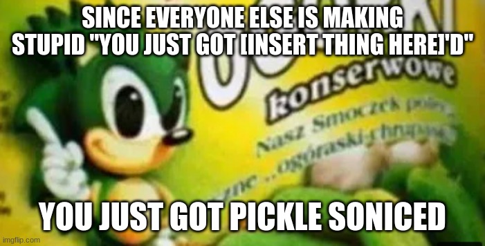 pickle sonic - Imgflip