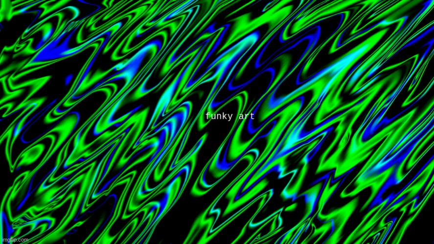 funky art | image tagged in funky,art | made w/ Imgflip meme maker