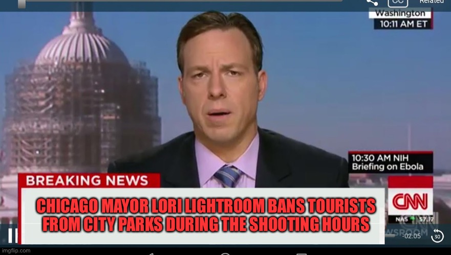 cnn breaking news template | CHICAGO MAYOR LORI LIGHTROOM BANS TOURISTS FROM CITY PARKS DURING THE SHOOTING HOURS | image tagged in cnn breaking news template | made w/ Imgflip meme maker