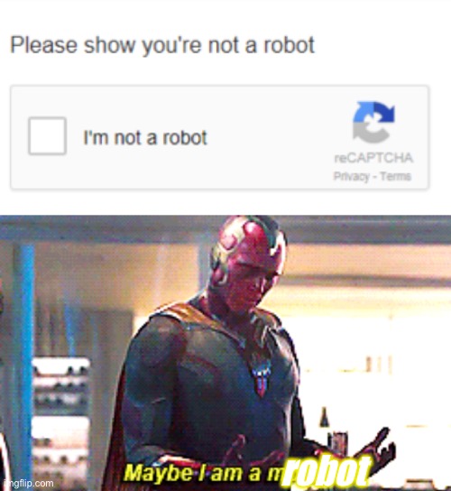 Captcha | robot | image tagged in recaptcha,maybe i am a monster,robot,captcha | made w/ Imgflip meme maker