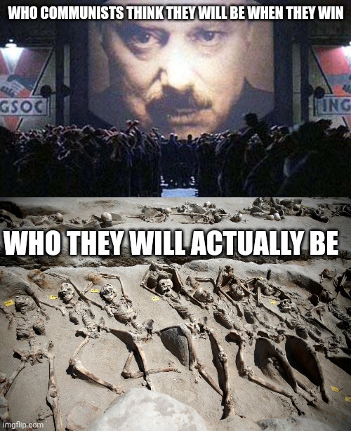 WHO COMMUNISTS THINK THEY WILL BE WHEN THEY WIN WHO THEY WILL ACTUALLY BE | made w/ Imgflip meme maker