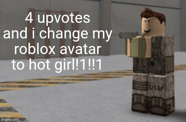 zombie uprising temp | 4 upvotes and i change my roblox avatar to hot girl!1!!1 | image tagged in zombie uprising temp | made w/ Imgflip meme maker