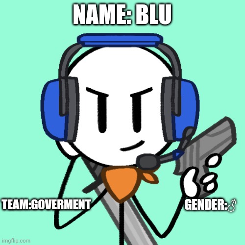 Henry Stickmin Oc | NAME: BLU; GENDER:♂️; TEAM:GOVERMENT | image tagged in henry stickmin oc | made w/ Imgflip meme maker