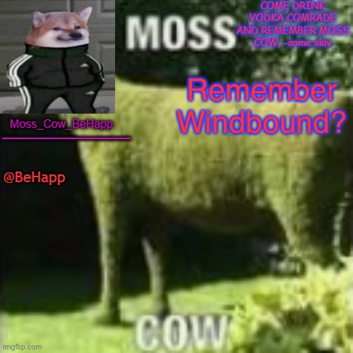 Moss_Cow_BeHapp's announcement templates | Remember Windbound? | image tagged in moss_cow_behapp's announcement templates | made w/ Imgflip meme maker