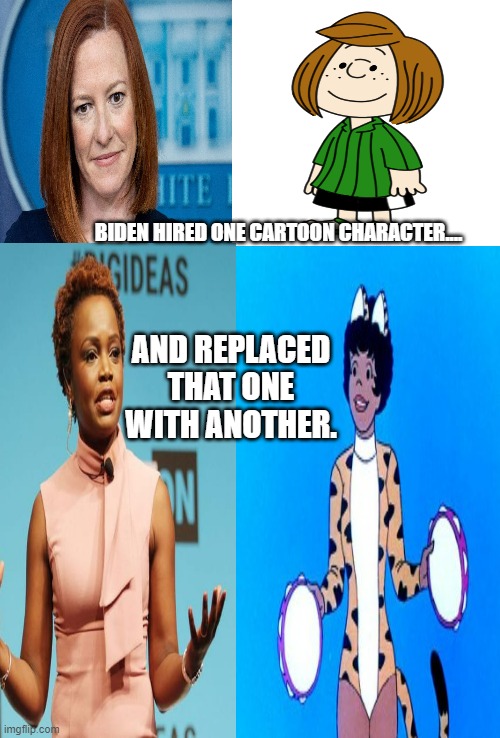 Poor choices | BIDEN HIRED ONE CARTOON CHARACTER.... AND REPLACED THAT ONE WITH ANOTHER. | image tagged in valerie,peppermint patty,jen psaki,karine jean pierre | made w/ Imgflip meme maker