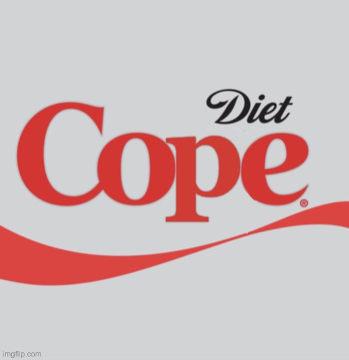 Diet Cope | image tagged in diet cope | made w/ Imgflip meme maker