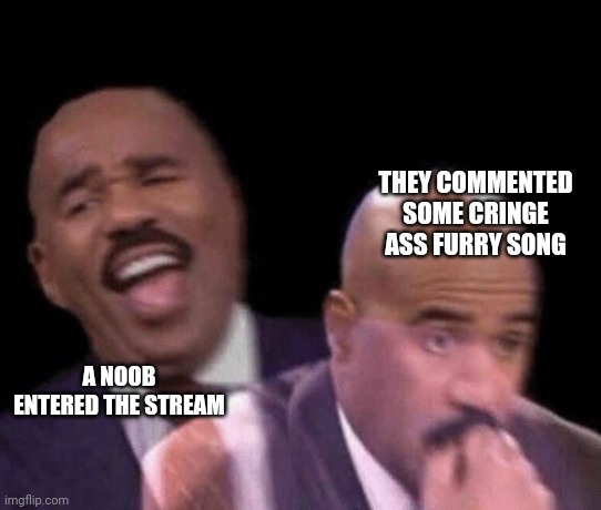 OH MODS! | THEY COMMENTED SOME CRINGE ASS FURRY SONG; A NOOB ENTERED THE STREAM | image tagged in oh shit | made w/ Imgflip meme maker