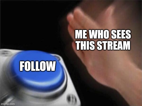 This is awesome mod note: (advertisement) | ME WHO SEES THIS STREAM; FOLLOW | image tagged in memes,blank nut button | made w/ Imgflip meme maker