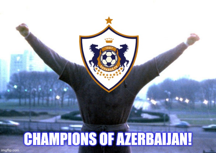Qarabağ are champions of Azerbaijan with only 4 matches to spare | CHAMPIONS OF AZERBAIJAN! | image tagged in champion,sports,azerbaijan,soccer | made w/ Imgflip meme maker