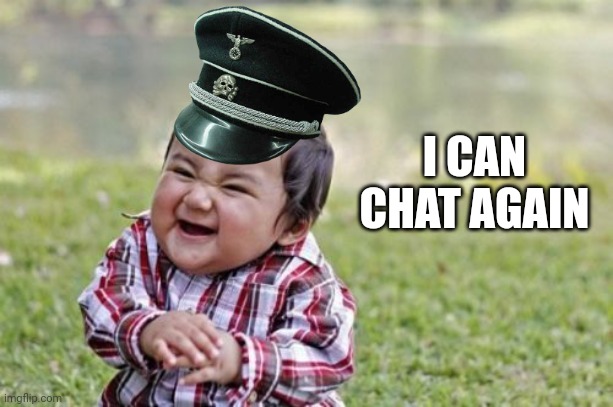 Evil Toddler | I CAN CHAT AGAIN | image tagged in memes,evil toddler | made w/ Imgflip meme maker