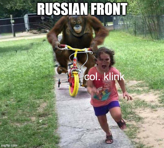 Run! | RUSSIAN FRONT col. klink | image tagged in run | made w/ Imgflip meme maker