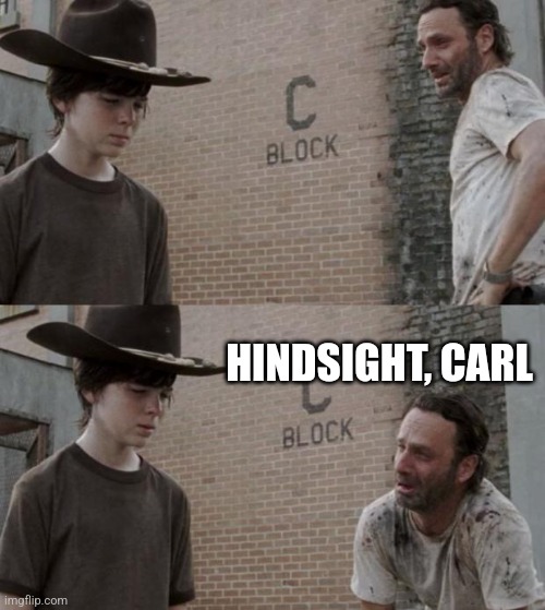 Rick and Carl Meme | HINDSIGHT, CARL | image tagged in memes,rick and carl | made w/ Imgflip meme maker