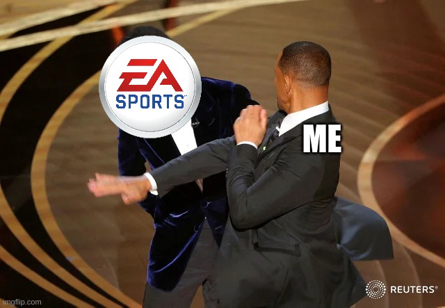 EA sucks | ME | image tagged in will smith punching chris rock | made w/ Imgflip meme maker