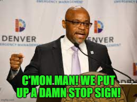C'MON MAN! WE PUT UP A DAMN STOP SIGN! | made w/ Imgflip meme maker