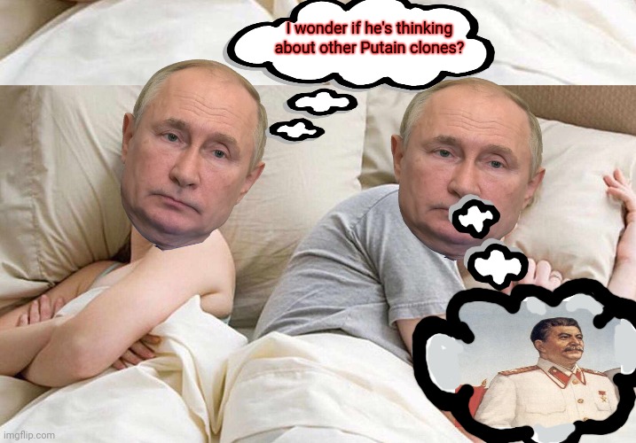 It's time to stop | I wonder if he's thinking about other Putain clones? | image tagged in memes,i bet he's thinking about other women,putin,its time to stop | made w/ Imgflip meme maker