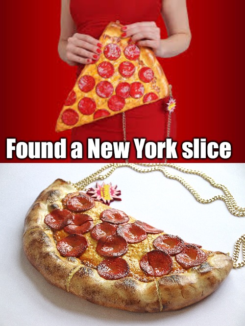 Found a New York slice | made w/ Imgflip meme maker