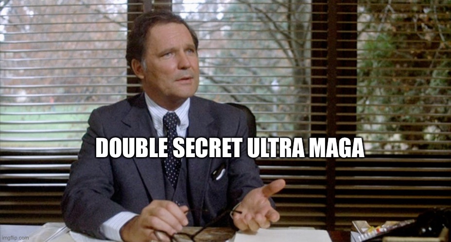 Animal House Dean Wormer | DOUBLE SECRET ULTRA MAGA | image tagged in animal house dean wormer | made w/ Imgflip meme maker