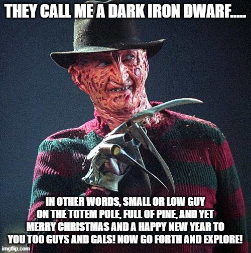Is Freddy Kreuger the Original Dark Iron Dwarf? | image tagged in dark iron dwarf,freddy kreuger,respect the pine,merry christmas and a happy new year,now about last night | made w/ Imgflip meme maker