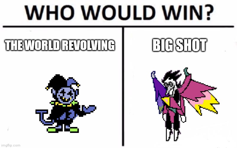 Who Would Win? |  THE WORLD REVOLVING; BIG SHOT | image tagged in memes,who would win,deltarune,jevil,spamton neo,song battle | made w/ Imgflip meme maker