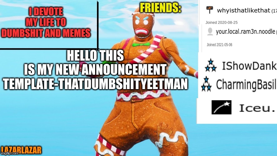 This is my new announcement template | HELLO THIS IS MY NEW ANNOUNCEMENT TEMPLATE-THATDUMBSHITYEETMAN | image tagged in thatdumbshityeetman's announcement template | made w/ Imgflip meme maker