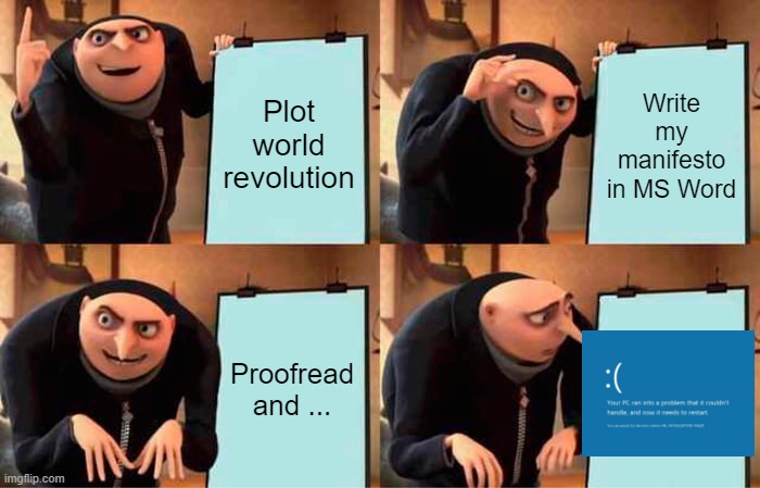 WinBlows | Plot world revolution; Write my manifesto in MS Word; Proofread and ... | image tagged in memes,gru's plan | made w/ Imgflip meme maker