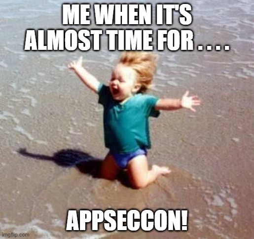 Celebration | ME WHEN IT'S ALMOST TIME FOR . . . . APPSECCON! | image tagged in celebration | made w/ Imgflip meme maker