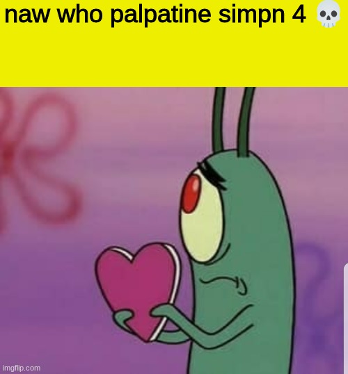 naw who palpatine simpn 4 💀 | made w/ Imgflip meme maker