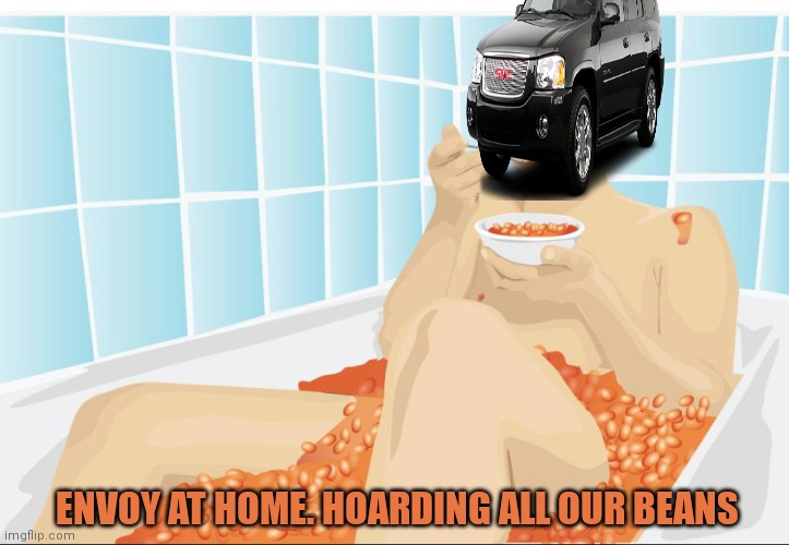 ENVOY AT HOME. HOARDING ALL OUR BEANS | made w/ Imgflip meme maker