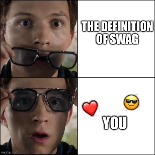 Interesting facts | THE DEFINITION OF SWAG; YOU; 😎; ❤️ | image tagged in spiderman sunglasses,wholesome | made w/ Imgflip meme maker